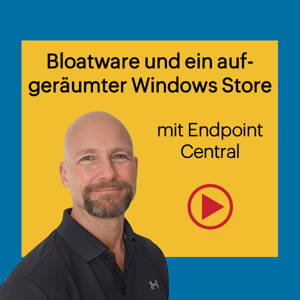 How-to-Video: Bloatware und ein aufgeräumter Windows Store mit Endpoint Central